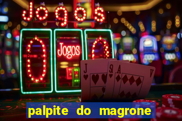 palpite do magrone para federal hoje